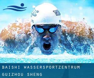 Baishi Wassersportzentrum (Guizhou Sheng)