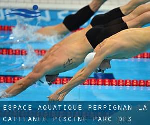 Espace Aquatique Perpignan la Cattlanee / Piscine Parc des Sports