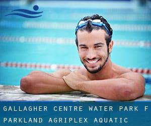 Gallagher Centre Water Park (f. Parkland Agriplex Aquatic Centre)