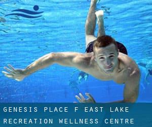 Genesis Place (f. East Lake Recreation & Wellness Centre)