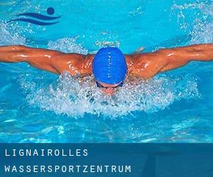 Lignairolles Wassersportzentrum