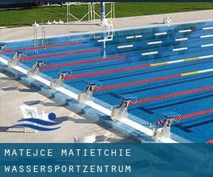 Matejce / Матејче Wassersportzentrum