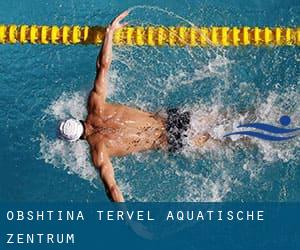 Obshtina Tervel Aquatische Zentrum